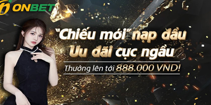 Khuyến mãi Onbet - Nhận ngay ưu đãi khủng, rinh $$$ về ví!